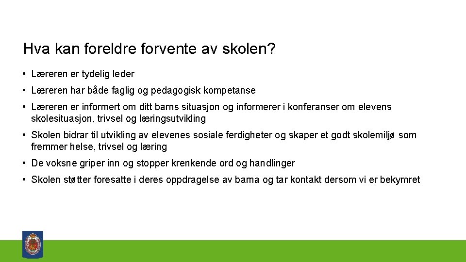 Hva kan foreldre forvente av skolen? • Læreren er tydelig leder • Læreren har