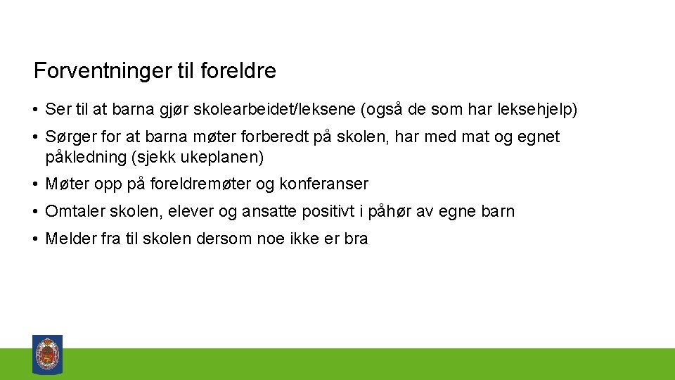 Forventninger til foreldre • Ser til at barna gjør skolearbeidet/leksene (også de som har