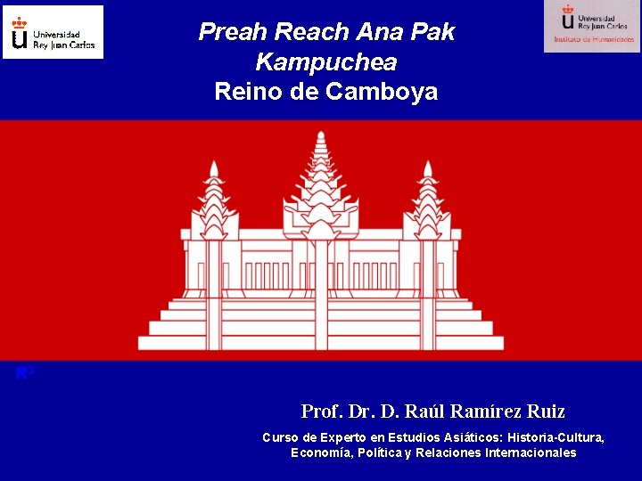 Preah Reach Ana Pak Kampuchea Reino de Camboya R 3 Prof. Dr. D. Raúl