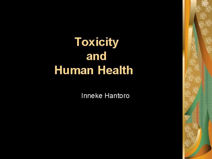 Toxicity and Human Health Inneke Hantoro 