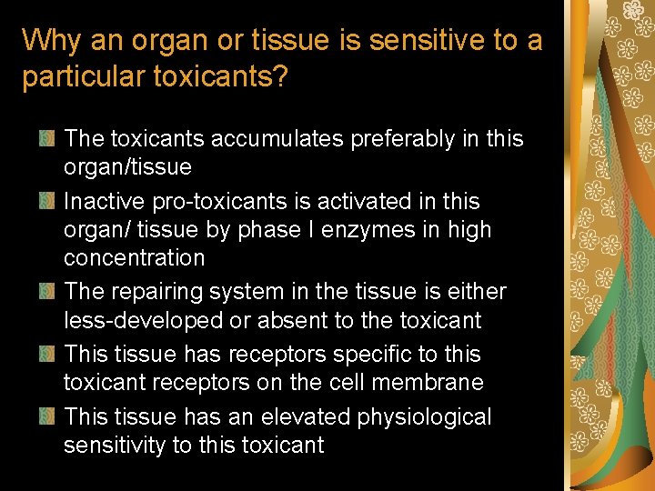 Why an organ or tissue is sensitive to a particular toxicants? The toxicants accumulates