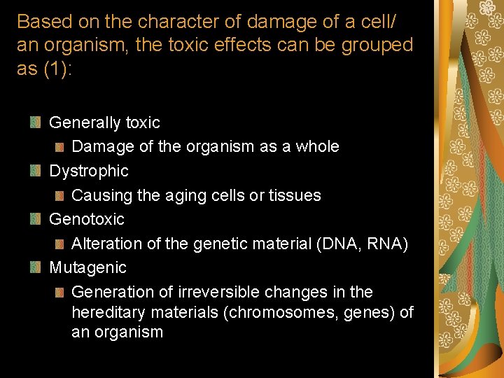Based on the character of damage of a cell/ an organism, the toxic effects