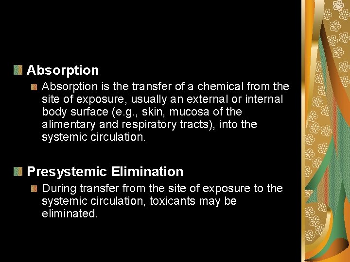 Absorption is the transfer of a chemical from the site of exposure, usually an