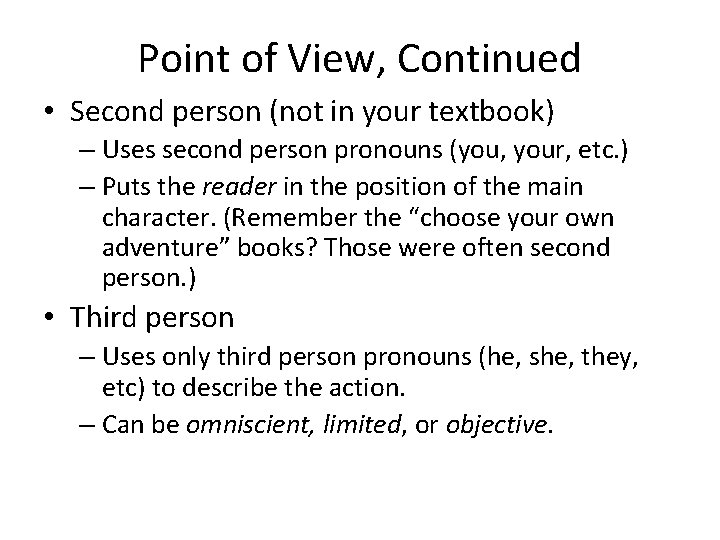 Point of View, Continued • Second person (not in your textbook) – Uses second