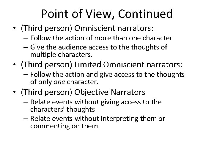 Point of View, Continued • (Third person) Omniscient narrators: – Follow the action of