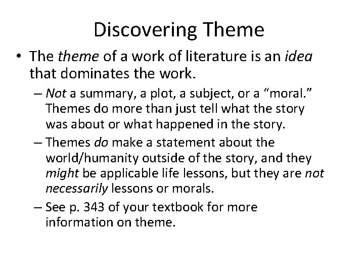 Discovering Theme • The theme of a work of literature is an idea that