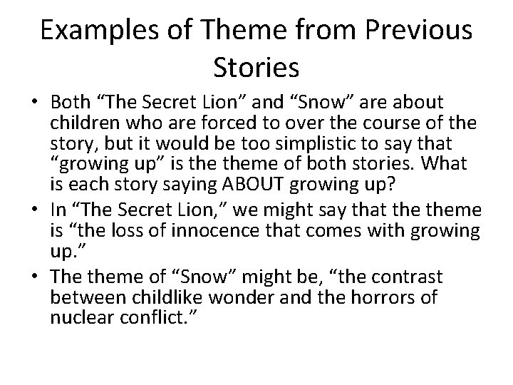 Examples of Theme from Previous Stories • Both “The Secret Lion” and “Snow” are
