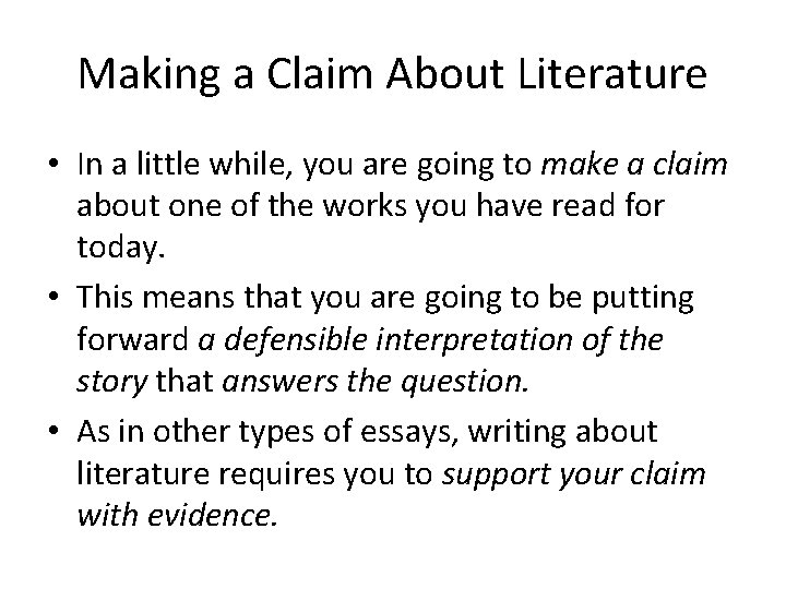 Making a Claim About Literature • In a little while, you are going to