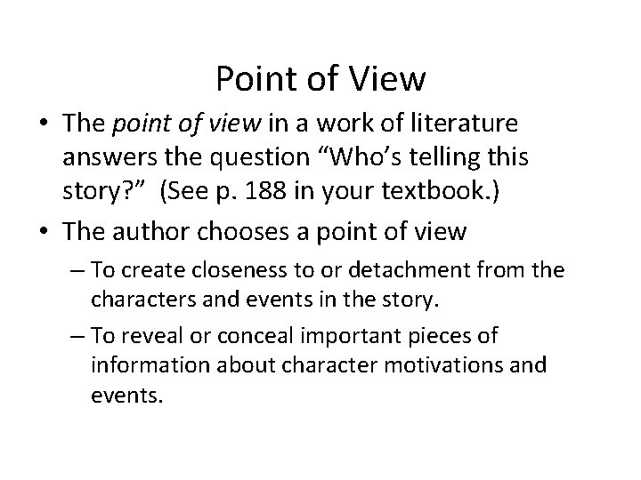 Point of View • The point of view in a work of literature answers