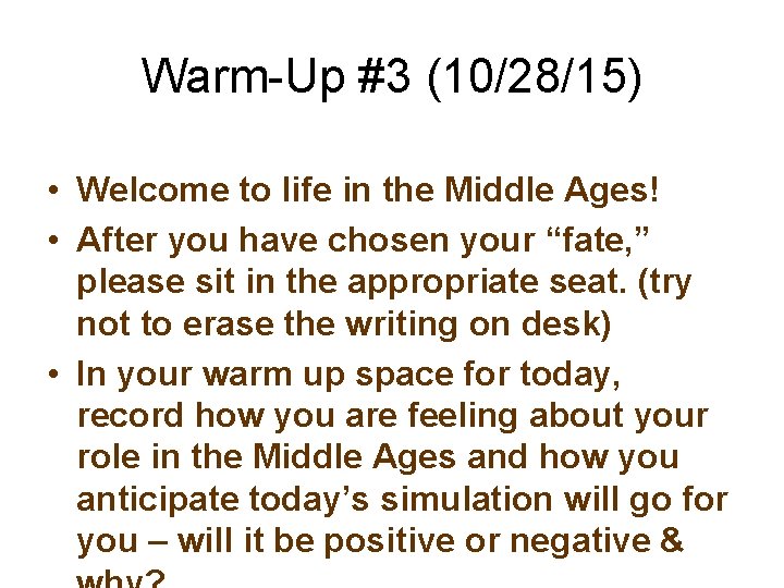 Warm-Up #3 (10/28/15) • Welcome to life in the Middle Ages! • After you