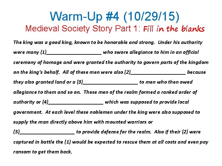 Warm-Up #4 (10/29/15) Medieval Society Story Part 1: Fill in the blanks The king