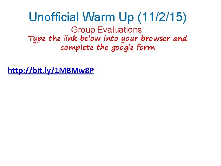 Unofficial Warm Up (11/2/15) Group Evaluations: Type the link below into your browser and