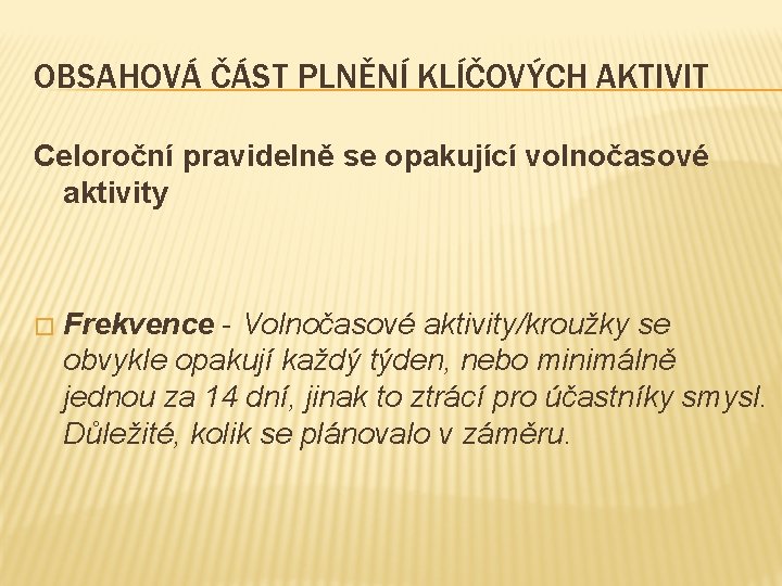 OBSAHOVÁ ČÁST PLNĚNÍ KLÍČOVÝCH AKTIVIT Celoroční pravidelně se opakující volnočasové aktivity � Frekvence -