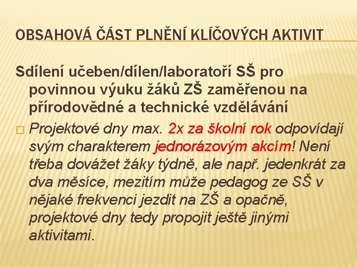 OBSAHOVÁ ČÁST PLNĚNÍ KLÍČOVÝCH AKTIVIT Sdílení učeben/dílen/laboratoří SŠ pro povinnou výuku žáků ZŠ zaměřenou