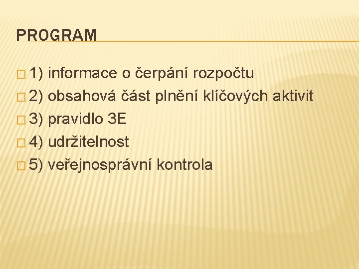 PROGRAM � 1) informace o čerpání rozpočtu � 2) obsahová část plnění klíčových aktivit