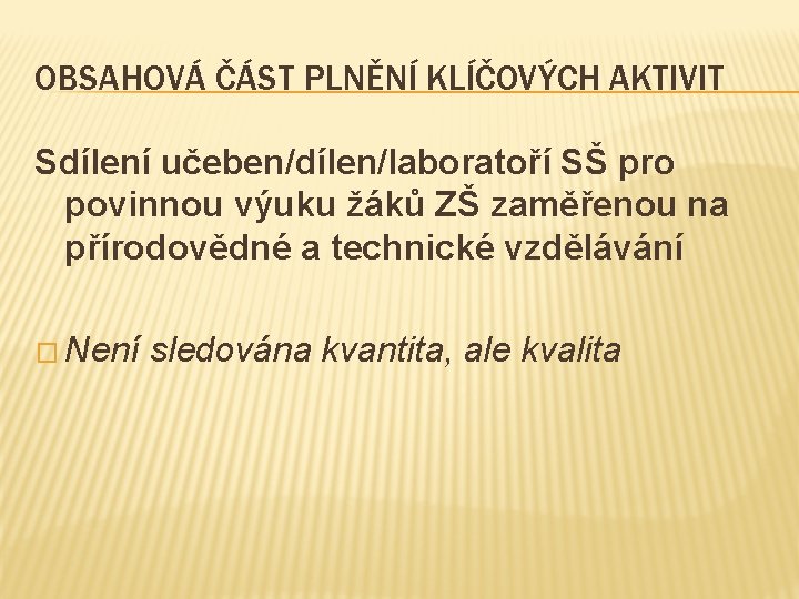 OBSAHOVÁ ČÁST PLNĚNÍ KLÍČOVÝCH AKTIVIT Sdílení učeben/dílen/laboratoří SŠ pro povinnou výuku žáků ZŠ zaměřenou