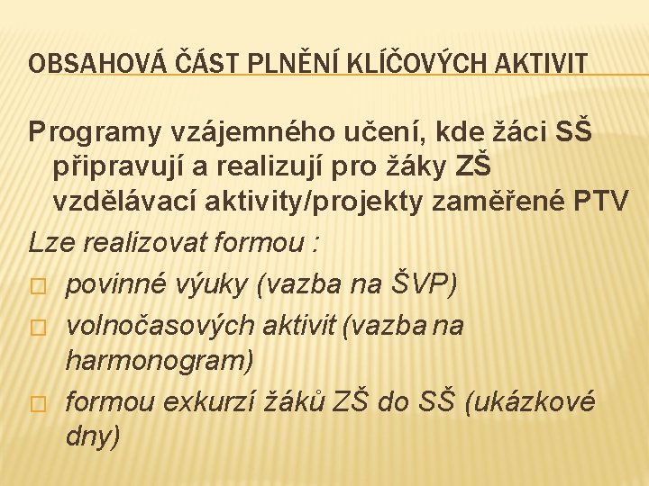 OBSAHOVÁ ČÁST PLNĚNÍ KLÍČOVÝCH AKTIVIT Programy vzájemného učení, kde žáci SŠ připravují a realizují