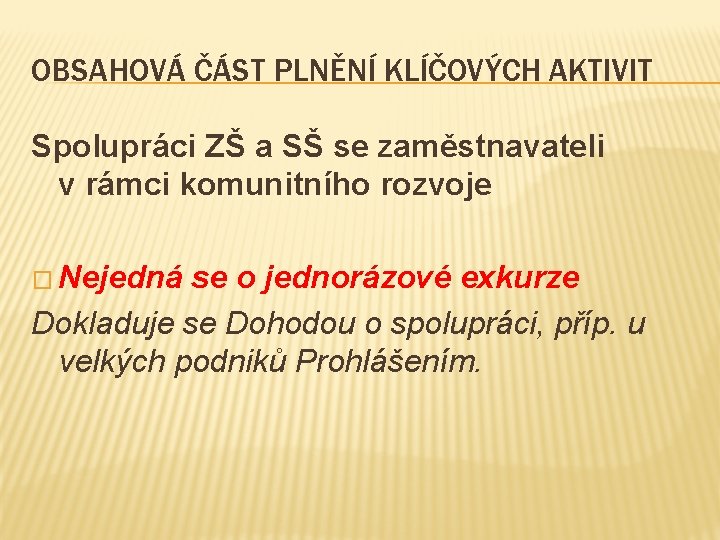 OBSAHOVÁ ČÁST PLNĚNÍ KLÍČOVÝCH AKTIVIT Spolupráci ZŠ a SŠ se zaměstnavateli v rámci komunitního