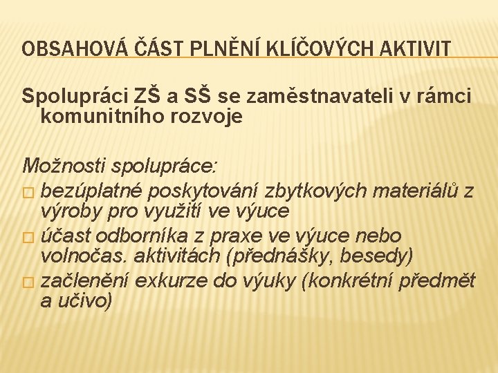 OBSAHOVÁ ČÁST PLNĚNÍ KLÍČOVÝCH AKTIVIT Spolupráci ZŠ a SŠ se zaměstnavateli v rámci komunitního