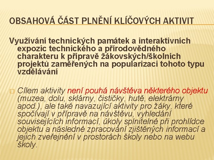 OBSAHOVÁ ČÁST PLNĚNÍ KLÍČOVÝCH AKTIVIT Využívání technických památek a interaktivních expozic technického a přírodovědného