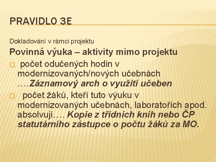 PRAVIDLO 3 E Dokladování v rámci projektu Povinná výuka – aktivity mimo projektu �