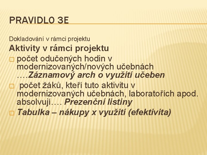 PRAVIDLO 3 E Dokladování v rámci projektu Aktivity v rámci projektu � počet odučených