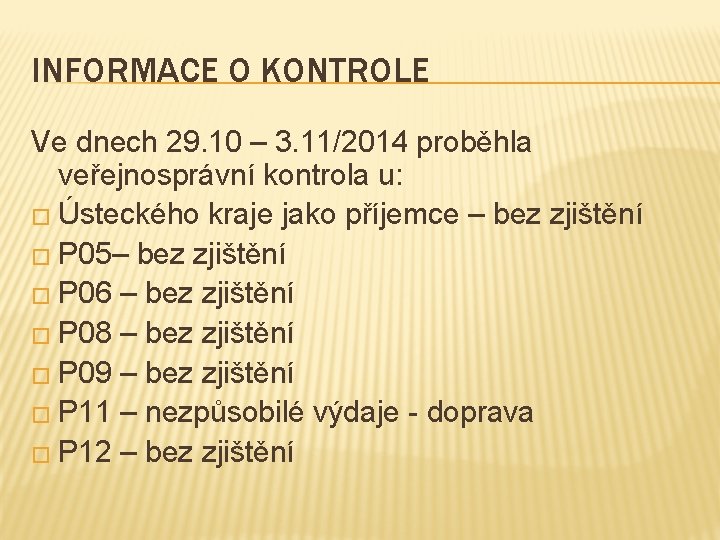 INFORMACE O KONTROLE Ve dnech 29. 10 – 3. 11/2014 proběhla veřejnosprávní kontrola u: