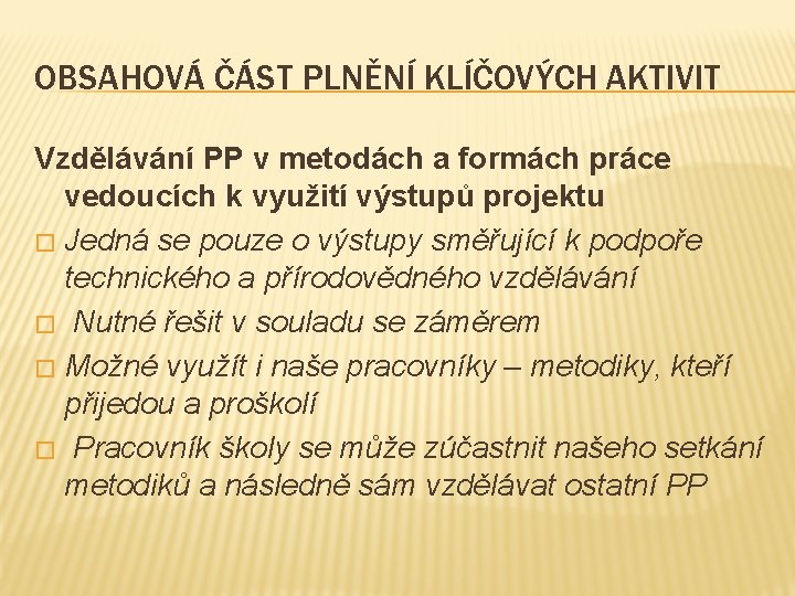 OBSAHOVÁ ČÁST PLNĚNÍ KLÍČOVÝCH AKTIVIT Vzdělávání PP v metodách a formách práce vedoucích k