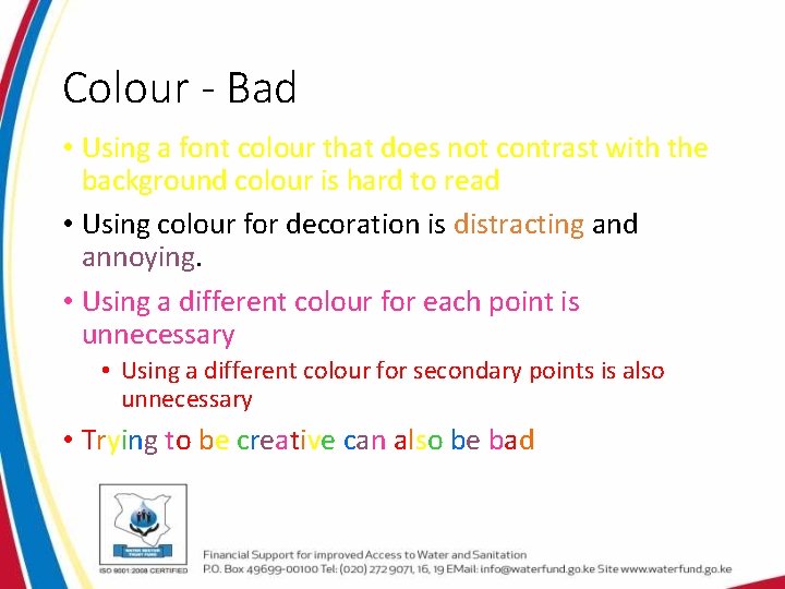 Colour - Bad • Using a font colour that does not contrast with the Colour - Bad • Using a font colour that does not contrast with the