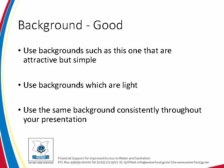 Background - Good • Use backgrounds such as this one that are attractive but Background - Good • Use backgrounds such as this one that are attractive but
