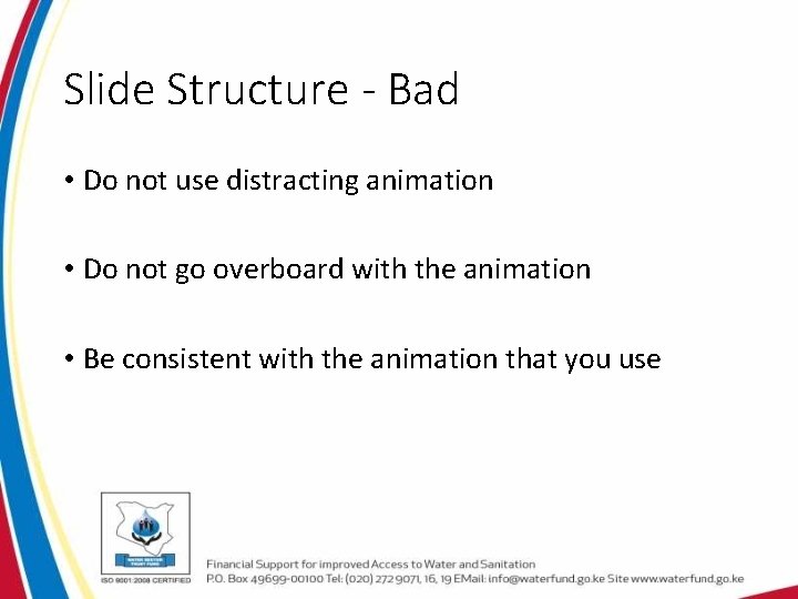 Slide Structure - Bad • Do not use distracting animation • Do not go Slide Structure - Bad • Do not use distracting animation • Do not go