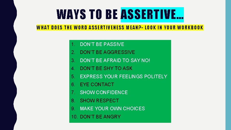 WAYS TO BE ASSERTIVE… WHAT D OES THE WORD ASS ERT IVE NE SS