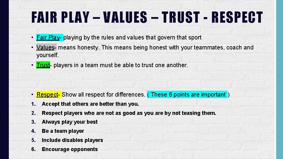 FAIR PLAY – VALUES – TRUST - RESPECT • Fair Play- playing by the