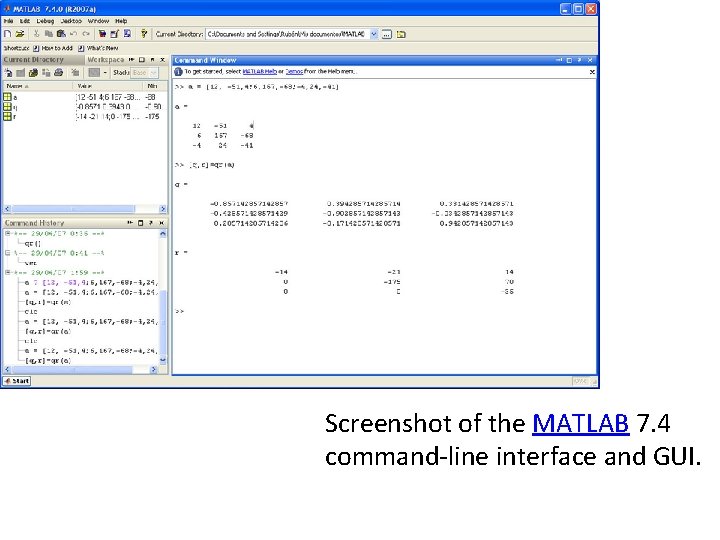 Screenshot of the MATLAB 7. 4 command-line interface and GUI. 