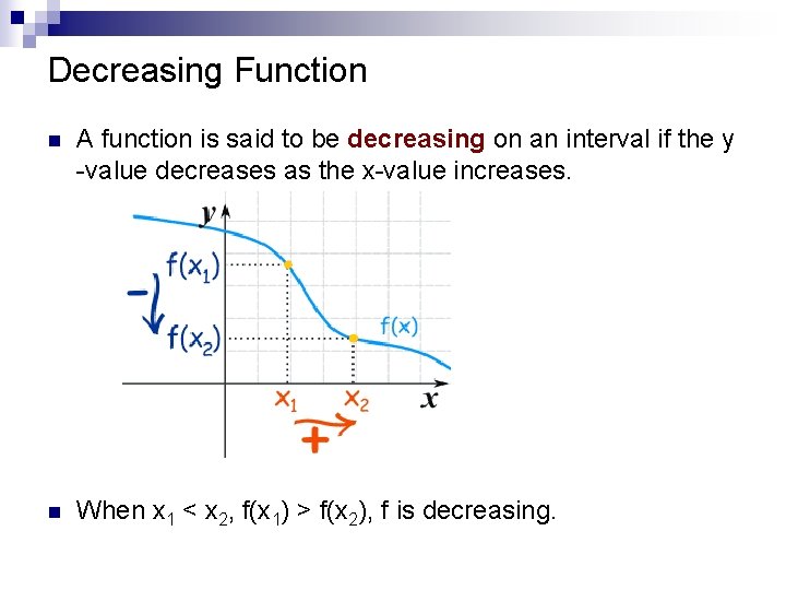 Decreasing Function n A function is said to be decreasing on an interval if