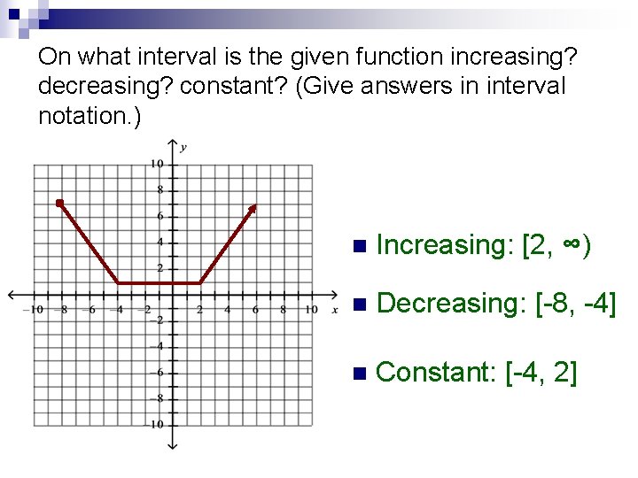 On what interval is the given function increasing? decreasing? constant? (Give answers in interval