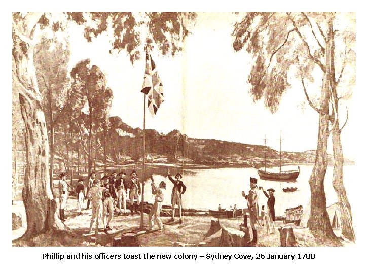 Phillip and his officers toast the new colony – Sydney Cove, 26 January 1788