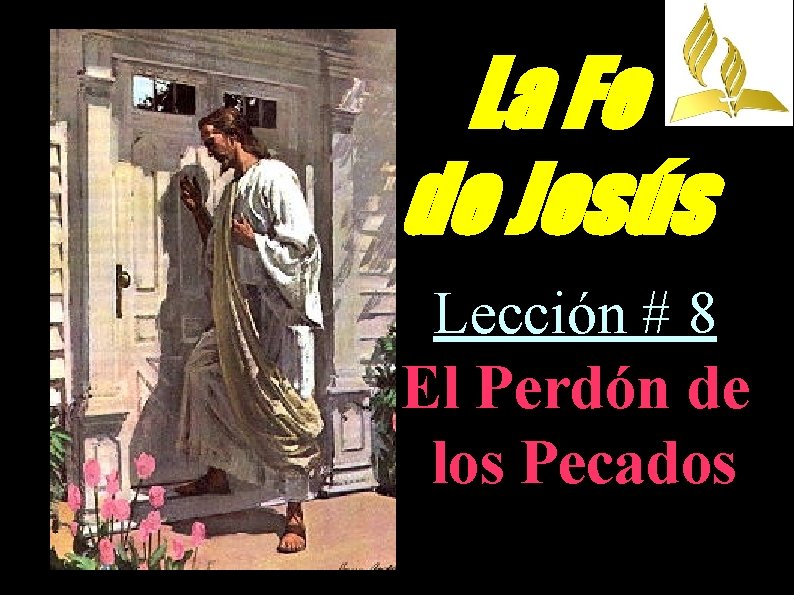 La Fe de Jesús Lección # 8 El Perdón de los Pecados 