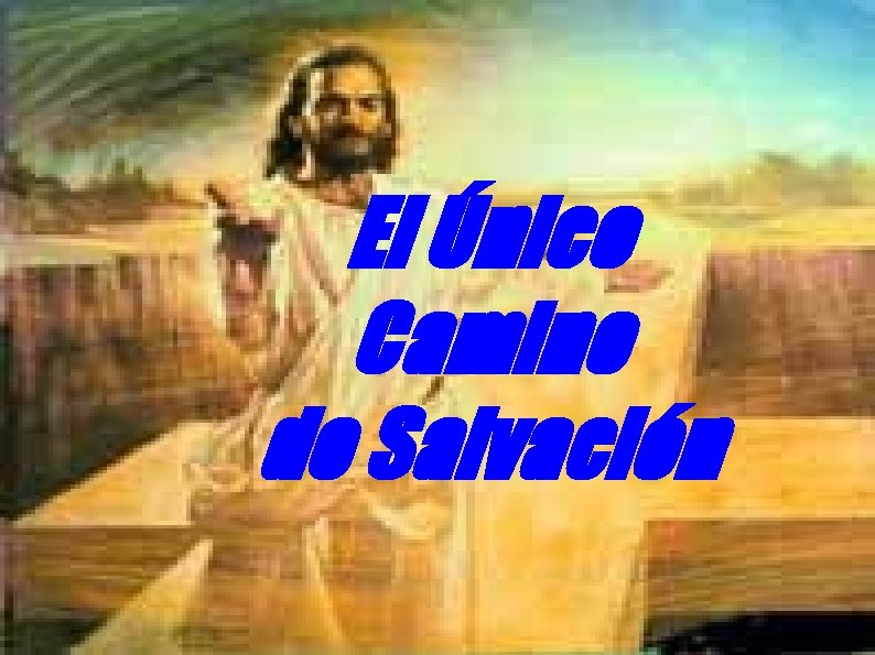 El Único Camino de Salvación 