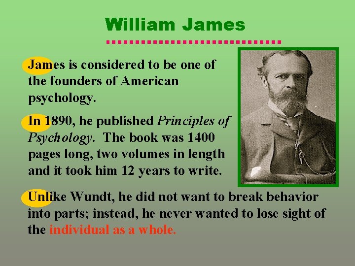 William James is considered to be one of the founders of American psychology. In