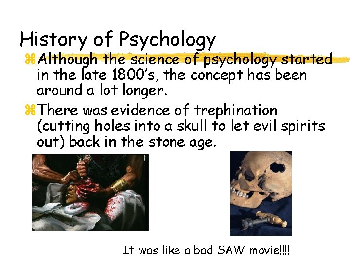 History of Psychology z. Although the science of psychology started in the late 1800’s,