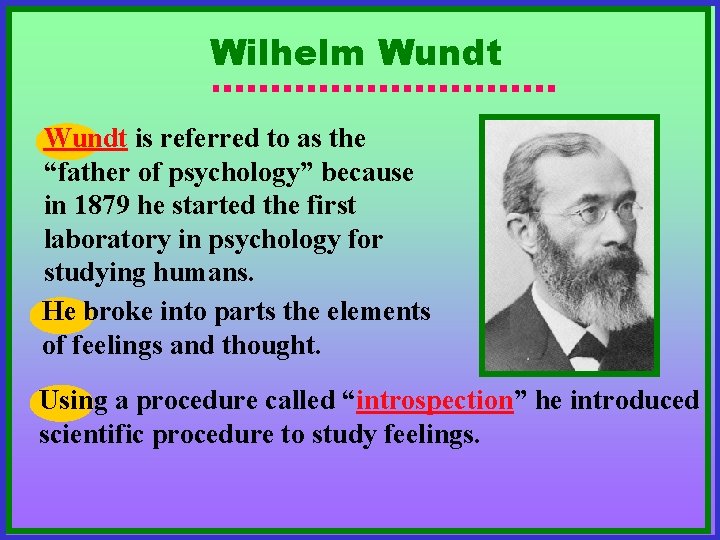 Wilhelm Wundt is referred to as the “father of psychology” because in 1879 he