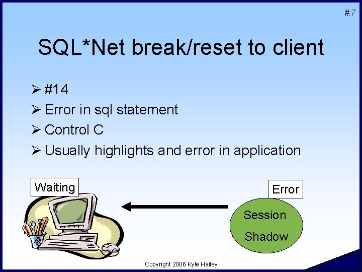 #. 7 SQL*Net break/reset to client Ø #14 Ø Error in sql statement Ø