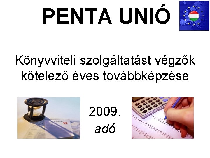 PENTA UNIÓ Könyvviteli szolgáltatást végzők kötelező éves továbbképzése 2009. adó 