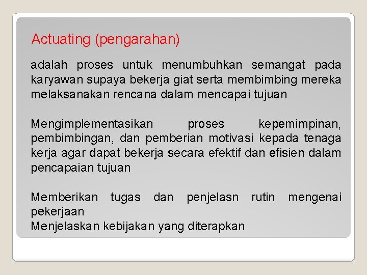 Actuating (pengarahan) adalah proses untuk menumbuhkan semangat pada karyawan supaya bekerja giat serta membimbing Actuating (pengarahan) adalah proses untuk menumbuhkan semangat pada karyawan supaya bekerja giat serta membimbing