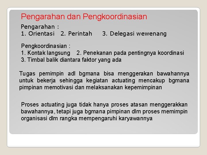 Pengarahan dan Pengkoordinasian Pengarahan : 1. Orientasi 2. Perintah 3. Delegasi wewenang Pengkoordinasian : Pengarahan dan Pengkoordinasian Pengarahan : 1. Orientasi 2. Perintah 3. Delegasi wewenang Pengkoordinasian :