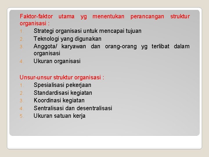 Faktor-faktor utama yg menentukan perancangan struktur organisasi : 1. Strategi organisasi untuk mencapai tujuan Faktor-faktor utama yg menentukan perancangan struktur organisasi : 1. Strategi organisasi untuk mencapai tujuan