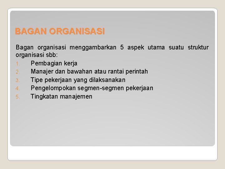 BAGAN ORGANISASI Bagan organisasi menggambarkan 5 aspek utama suatu struktur organisasi sbb: 1. Pembagian BAGAN ORGANISASI Bagan organisasi menggambarkan 5 aspek utama suatu struktur organisasi sbb: 1. Pembagian