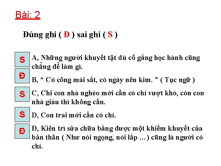 Bài: 2 Đúng ghi ( Đ ) sai ghi ( S ) S A,