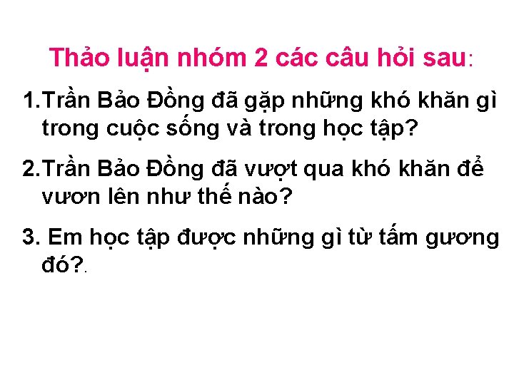 Thảo luận nhóm 2 các câu hỏi sau: 1. Trần Bảo Đồng đã gặp